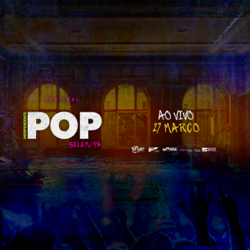 FESTIVAL INDEPENDENTE POP: Segunda edição do evento foca em artistas paraenses e será transmitido no dia 27 de março