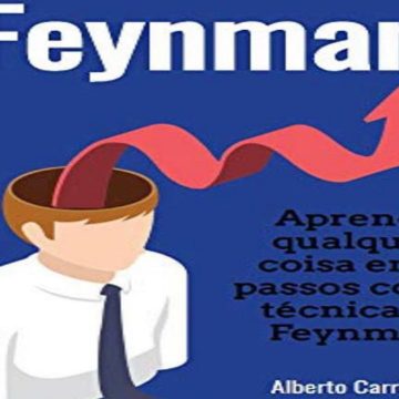 Técnica Feynman, o método de aprendizagem para reter conhecimento e tornar assuntos complexos, fáceis