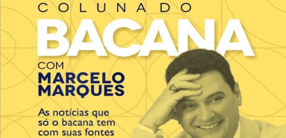 Coluna do Bacana #8: Por Marcelo Marques