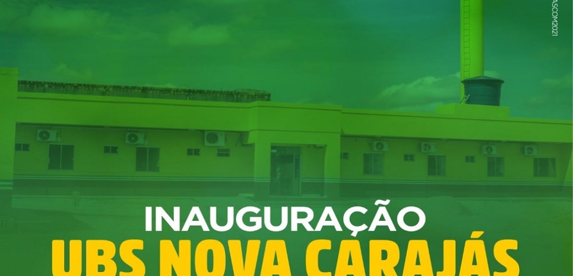 Prefeitura de Parauapebas entregará mais uma UBS para a população