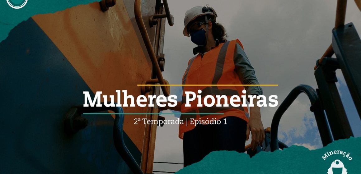 Segunda temporada da websérie Mineração por Elas da Vale está no ar!