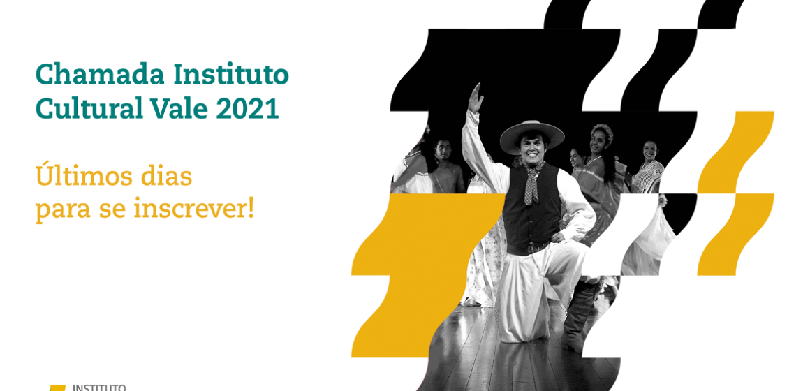 Encerram dia 13 de agosto as inscrições para a Chamada Instituto Cultural Vale 2021