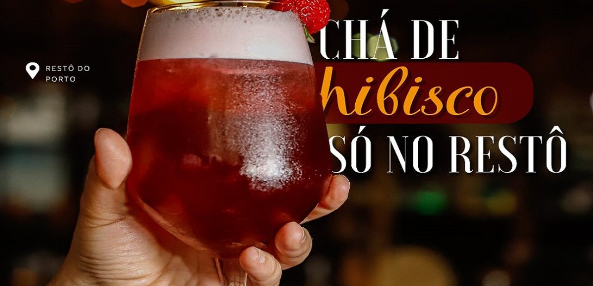 Chá de hibisco só no Restô do Porto