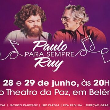 Espetáculo “Paulo Para Sempre Ruy” ocorre em junho em Belém