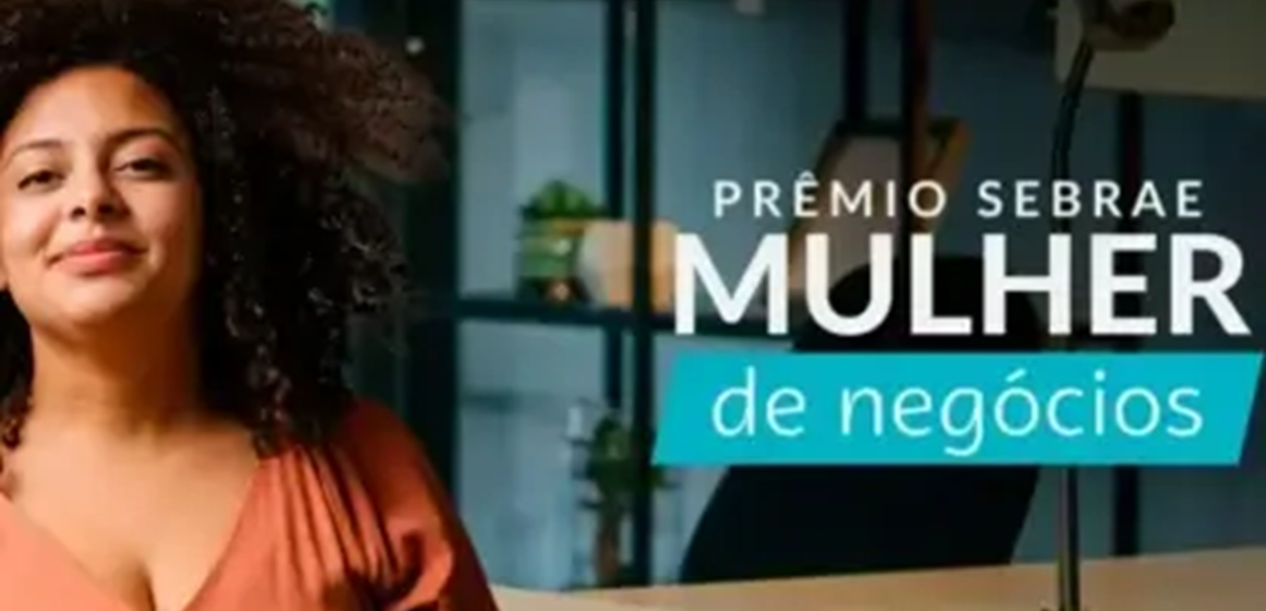 Aberta as inscrições para o Prêmio Sebrae Mulher de Negócios