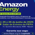 Amazon Energy 2025 debate integração energética e sustentabilidade na Amazônia nesta quarta e quinta-feira