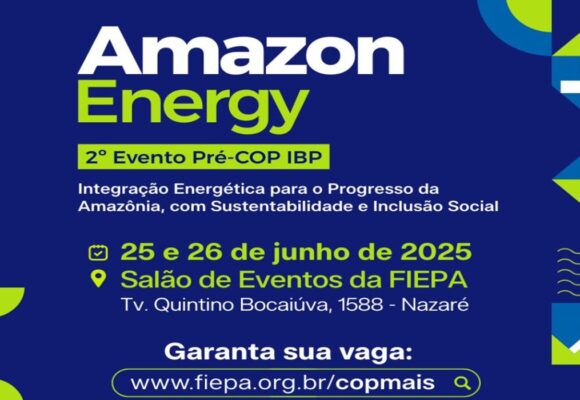 Amazon Energy 2025 debate integração energética e sustentabilidade na Amazônia nesta quarta e quinta-feira