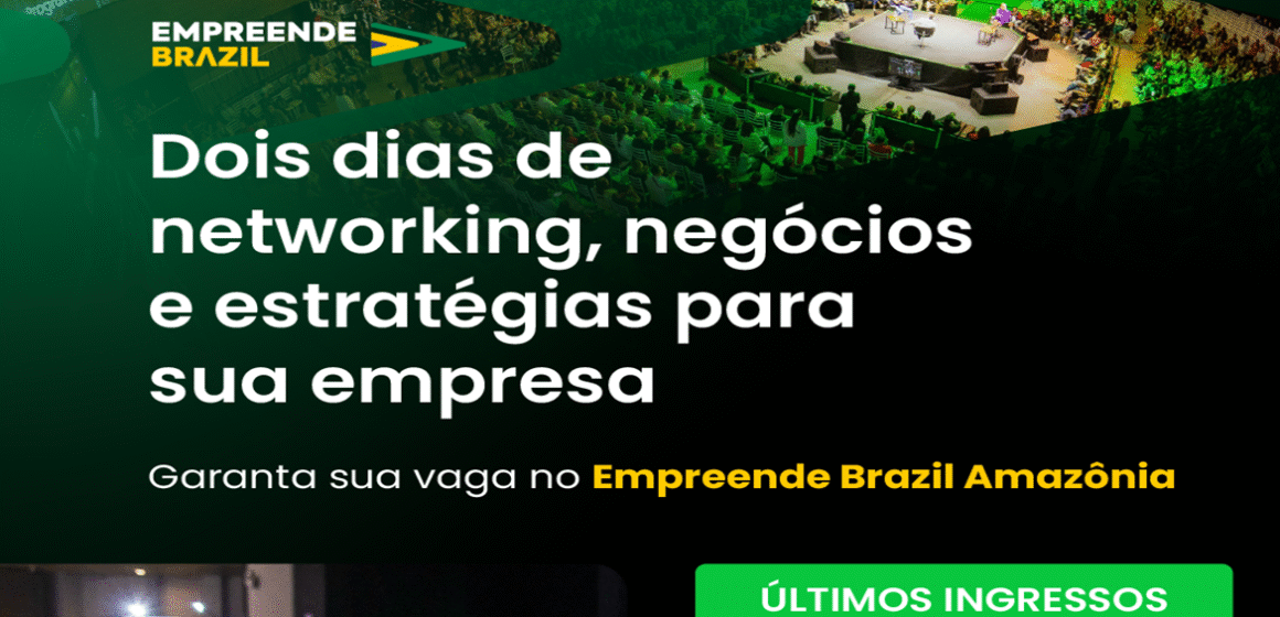 Últimos ingressos do Empreende Brazil, que chega à Amazônia com programação para impulsionar negócios na região, estão disponíveis