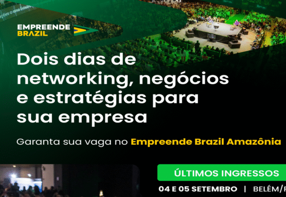 Últimos ingressos do Empreende Brazil, que chega à Amazônia com programação para impulsionar negócios na região, estão disponíveis