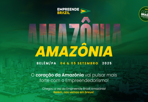 Empreende Brazil realiza primeira edição amazônica com parceria do Bacana News