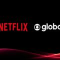 Netflix vai incluir filmes, novelas e série da Globo em parceria inédita